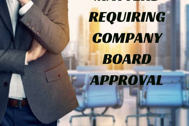 MATTERS REQUIRING COMPANY BOARD APPROVAL