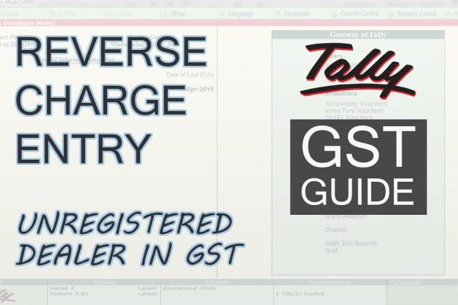 Impact of GST if goods or services purchased from unregistered dealer – Reverse charge on unregistered dealer explained